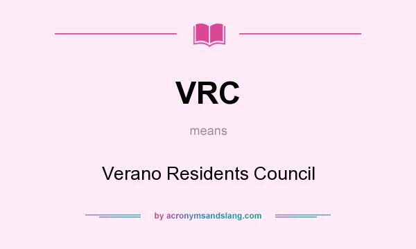 What does VRC mean? It stands for Verano Residents Council