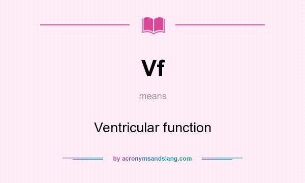 What does Vf mean? It stands for Ventricular function