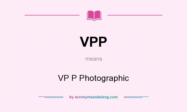 What does VPP mean? It stands for VP P Photographic