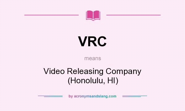 What does VRC mean? It stands for Video Releasing Company (Honolulu, HI)