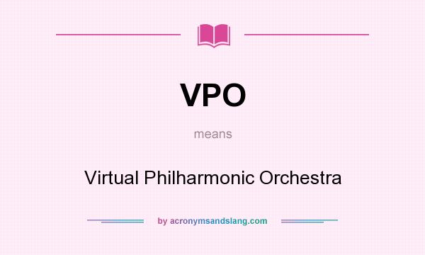 What does VPO mean? It stands for Virtual Philharmonic Orchestra