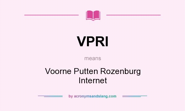 What does VPRI mean? It stands for Voorne Putten Rozenburg Internet