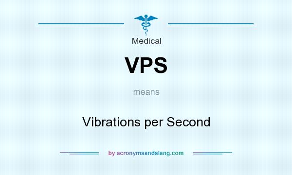 What does VPS mean? It stands for Vibrations per Second