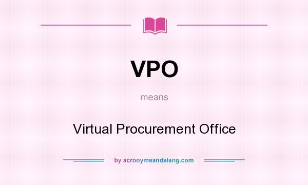 What does VPO mean? It stands for Virtual Procurement Office