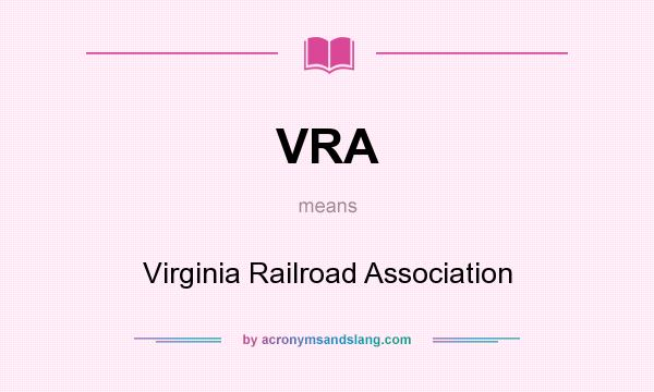 What does VRA mean? It stands for Virginia Railroad Association