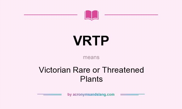 What does VRTP mean? It stands for Victorian Rare or Threatened Plants