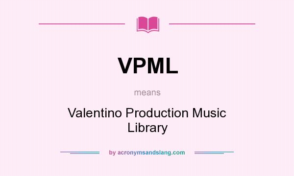 What does VPML mean? It stands for Valentino Production Music Library