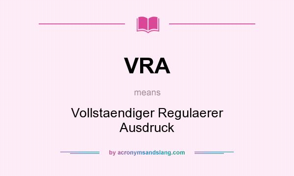What does VRA mean? It stands for Vollstaendiger Regulaerer Ausdruck