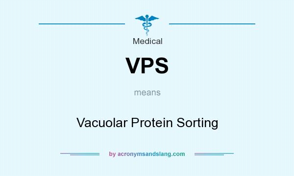 What does VPS mean? It stands for Vacuolar Protein Sorting