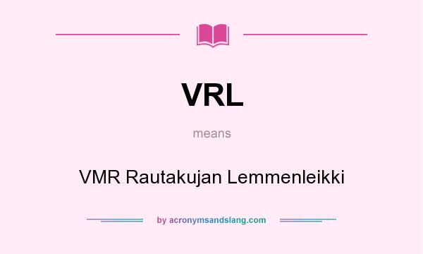 What does VRL mean? It stands for VMR Rautakujan Lemmenleikki