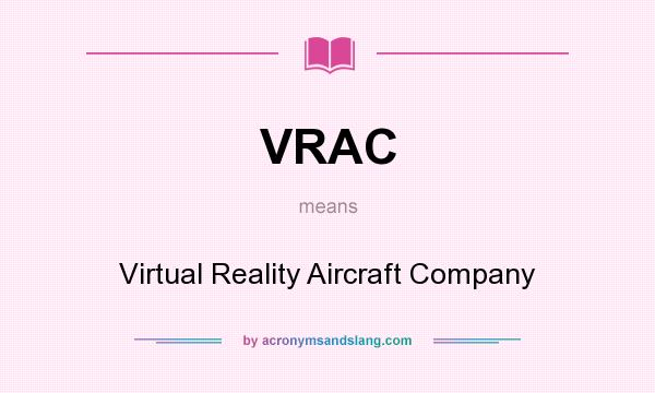 What does VRAC mean? It stands for Virtual Reality Aircraft Company