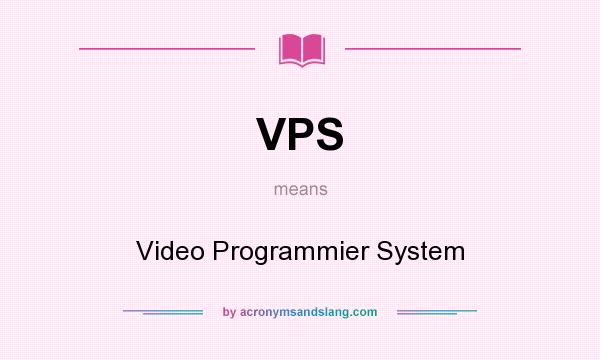 What does VPS mean? It stands for Video Programmier System