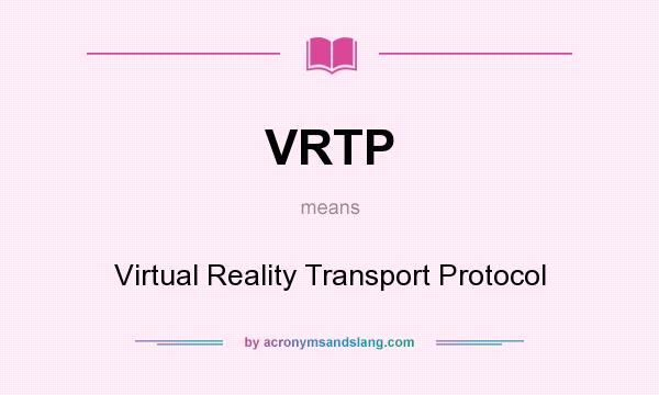 What does VRTP mean? It stands for Virtual Reality Transport Protocol