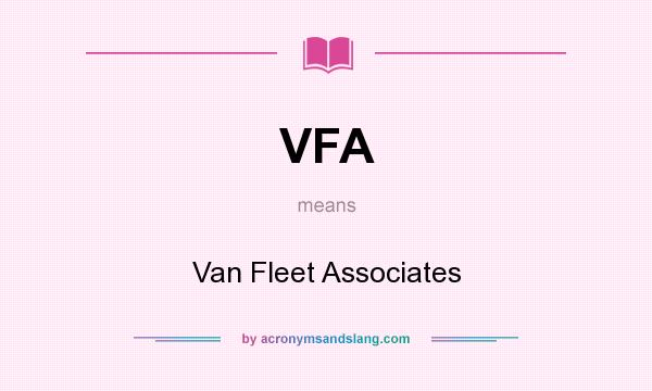 What does VFA mean? It stands for Van Fleet Associates