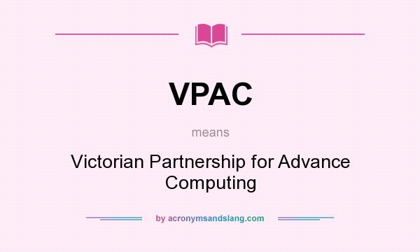 What does VPAC mean? It stands for Victorian Partnership for Advance Computing