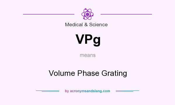 What does VPg mean? It stands for Volume Phase Grating
