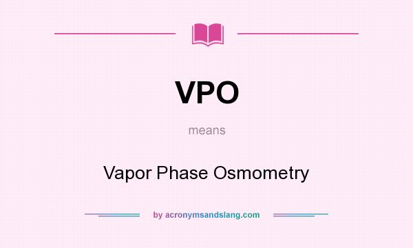 What does VPO mean? It stands for Vapor Phase Osmometry