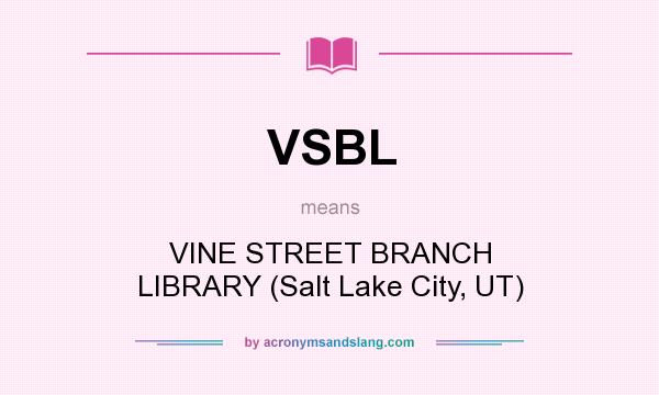 What does VSBL mean? It stands for VINE STREET BRANCH LIBRARY (Salt Lake City, UT)