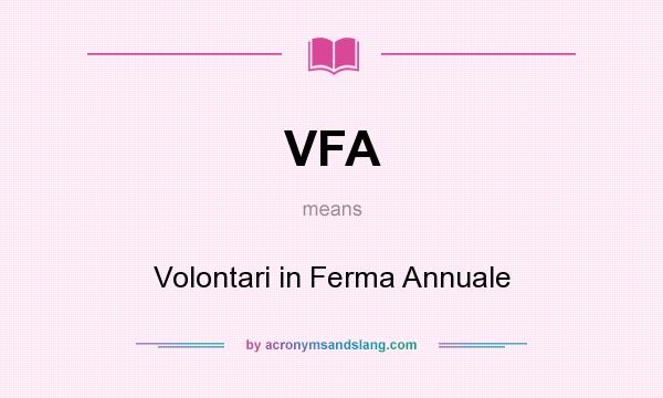 What does VFA mean? It stands for Volontari in Ferma Annuale