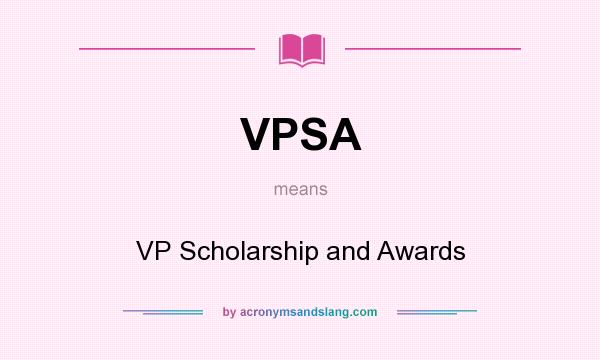 What does VPSA mean? It stands for VP Scholarship and Awards