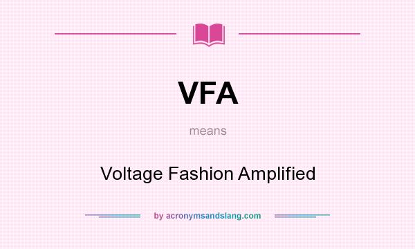 What does VFA mean? It stands for Voltage Fashion Amplified
