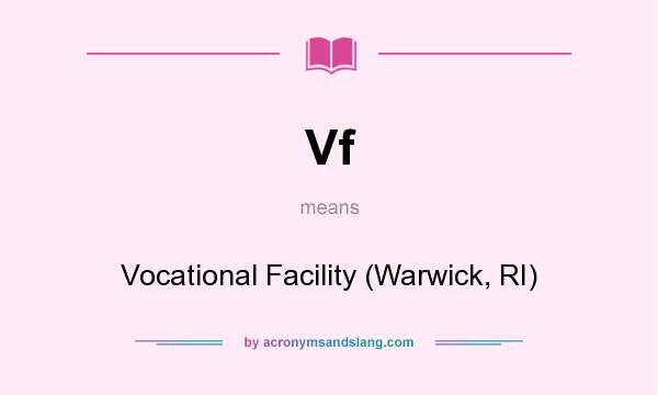 What does Vf mean? It stands for Vocational Facility (Warwick, RI)