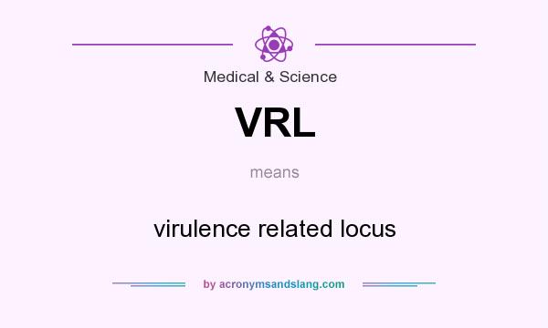 What does VRL mean? It stands for virulence related locus