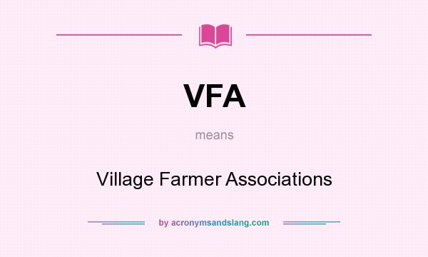 What does VFA mean? It stands for Village Farmer Associations