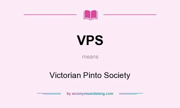 What does VPS mean? It stands for Victorian Pinto Society