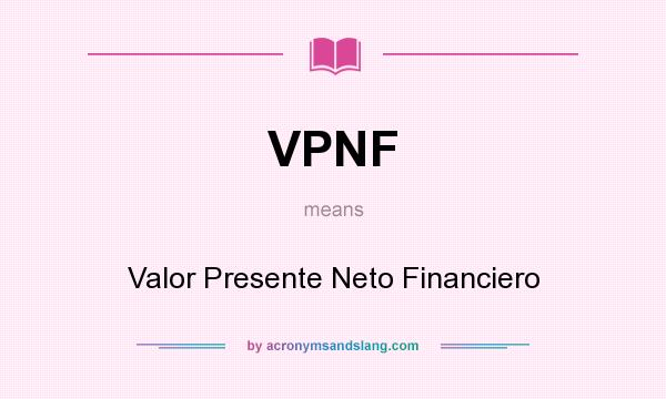 What does VPNF mean? It stands for Valor Presente Neto Financiero