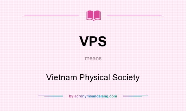 What does VPS mean? It stands for Vietnam Physical Society