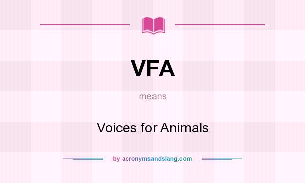 What does VFA mean? It stands for Voices for Animals