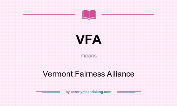 What does VFA mean? It stands for Vermont Fairness Alliance