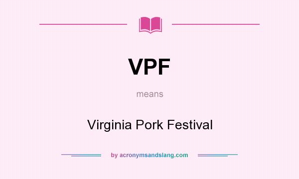 What does VPF mean? It stands for Virginia Pork Festival