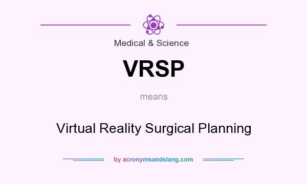 What does VRSP mean? It stands for Virtual Reality Surgical Planning