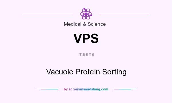 What does VPS mean? It stands for Vacuole Protein Sorting