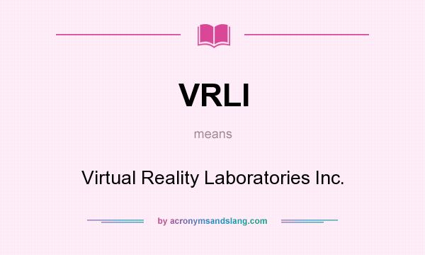 What does VRLI mean? It stands for Virtual Reality Laboratories Inc.