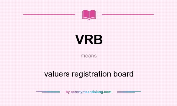What does VRB mean? It stands for valuers registration board