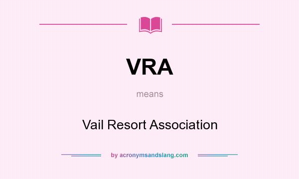 What does VRA mean? It stands for Vail Resort Association
