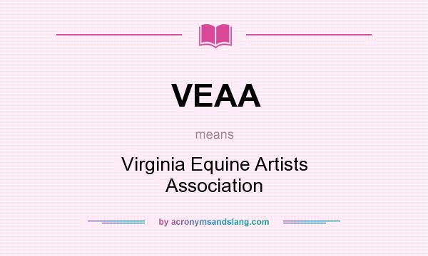 What does VEAA mean? It stands for Virginia Equine Artists Association