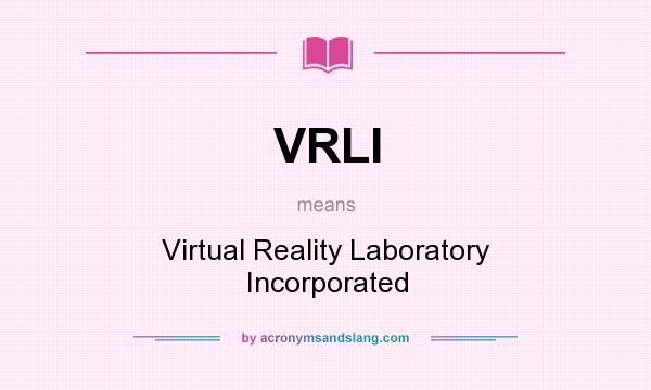 What does VRLI mean? It stands for Virtual Reality Laboratory Incorporated