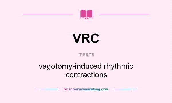 What does VRC mean? It stands for vagotomy-induced rhythmic contractions