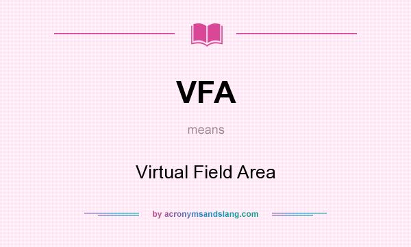 What does VFA mean? It stands for Virtual Field Area