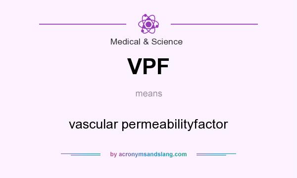 What does VPF mean? It stands for vascular permeabilityfactor