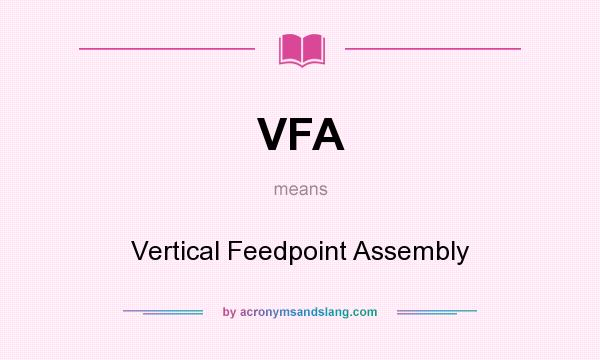 What does VFA mean? It stands for Vertical Feedpoint Assembly