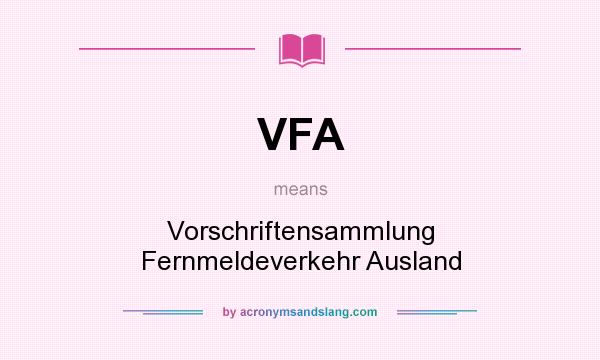 What does VFA mean? It stands for Vorschriftensammlung Fernmeldeverkehr Ausland