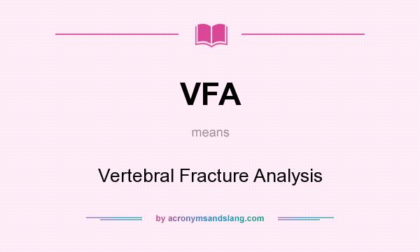 What does VFA mean? It stands for Vertebral Fracture Analysis