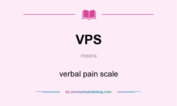 What does VPS mean? It stands for verbal pain scale