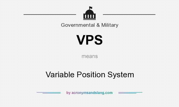 What does VPS mean? It stands for Variable Position System