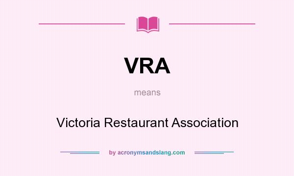 What does VRA mean? It stands for Victoria Restaurant Association